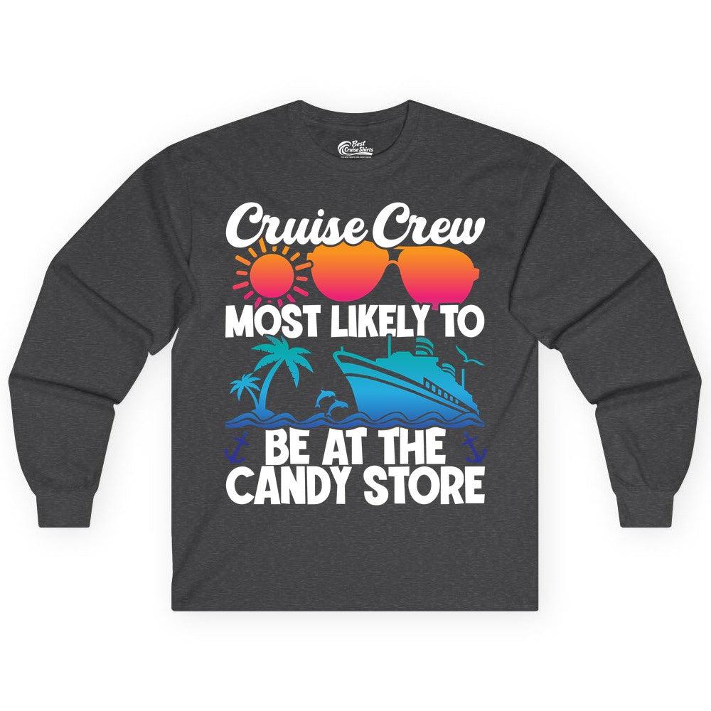 Cruise Crew Shirt - Fun Tropical Cruise Vacation Apparel for Groups (Long Sleeve) in Dark Heather - Cruise Crew Most Likely To Be At The Candy Store Tropical Shirt