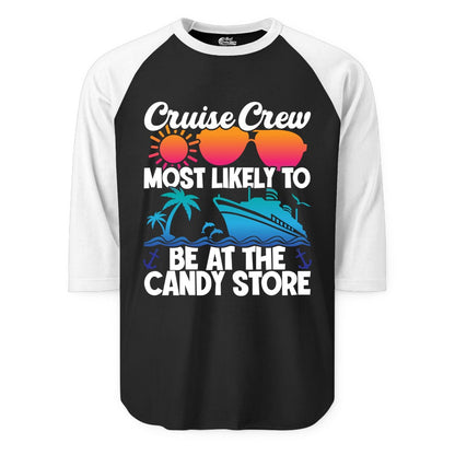 Cruise Crew Shirt - Fun Tropical Cruise Vacation Apparel for Groups (Raglan) in BlackWhite - Cruise Crew Most Likely To Be At The Candy Store Tropical Shirt