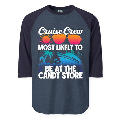 Cruise Crew Shirt - Fun Tropical Cruise Vacation Apparel for Groups (Raglan) in Heather DenimNavy - Cruise Crew Most Likely To Be At The Candy Store Tropical Shirt