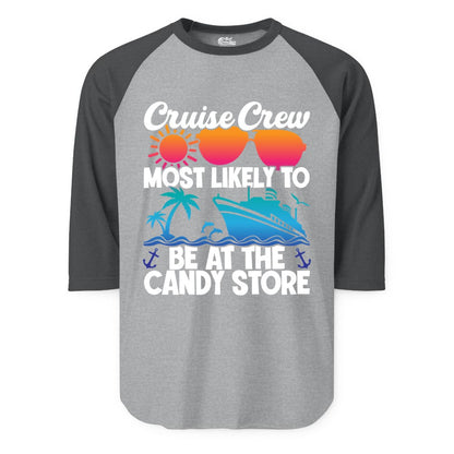 Cruise Crew Shirt - Fun Tropical Cruise Vacation Apparel for Groups (Raglan) in Heather GreyHeather Charcoal - Cruise Crew Most Likely To Be At The Candy Store Tropical Shirt