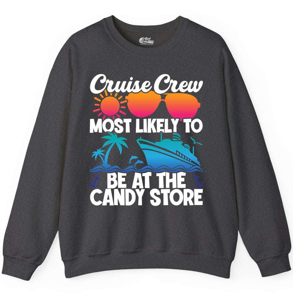 Cruise Crew Shirt - Fun Tropical Cruise Vacation Apparel for Groups (Sweatshirt) in Dark Heather - Cruise Crew Most Likely To Be At The Candy Store Tropical Shirt