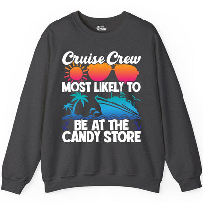 Cruise Crew Shirt - Fun Tropical Cruise Vacation Apparel for Groups (Sweatshirt) in Dark Heather - Cruise Crew Most Likely To Be At The Candy Store Tropical Shirt