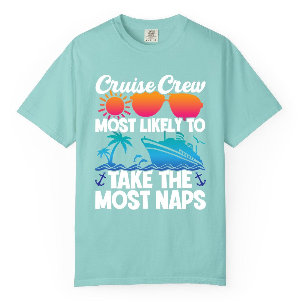 Cruise Crew Shirt - Funny Vacation Nap Shirt for Cruise Squad (Comfort Color) in Chalky Mint - Cruise Crew Most Likely To Take The Most Naps Funny Vacation Shirt