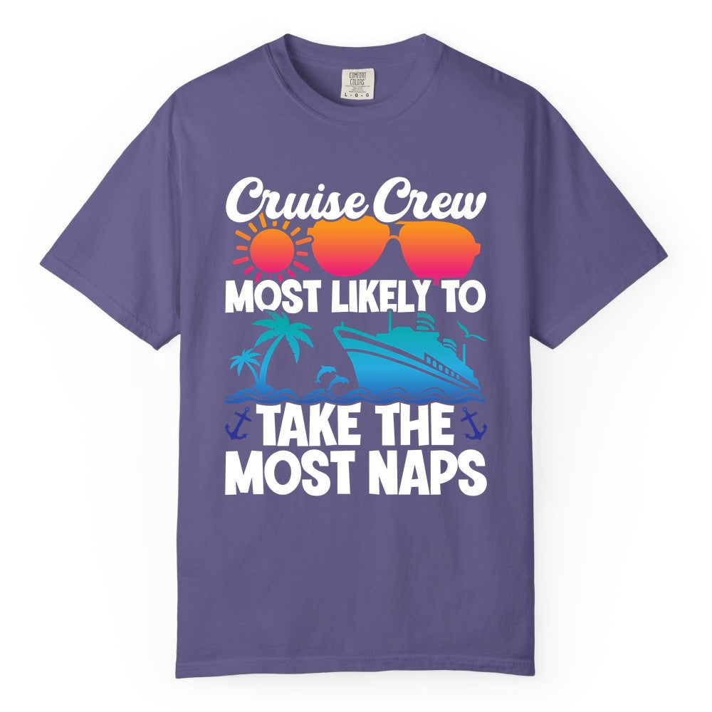 Cruise Crew Shirt - Funny Vacation Nap Shirt for Cruise Squad (Comfort Color) in Grape - Cruise Crew Most Likely To Take The Most Naps Funny Vacation Shirt