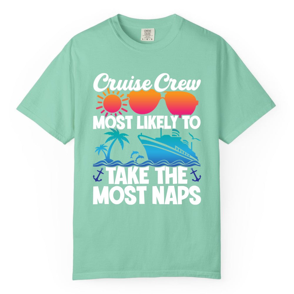 Cruise Crew Shirt - Funny Vacation Nap Shirt for Cruise Squad (Comfort Color) in Island Reef - Cruise Crew Most Likely To Take The Most Naps Funny Vacation Shirt