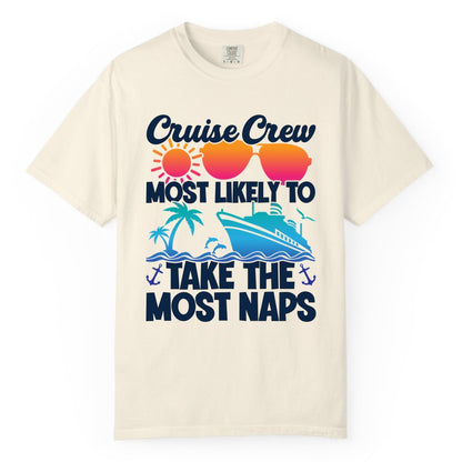 Cruise Crew Shirt - Funny Vacation Nap Shirt for Cruise Squad (Comfort Color) in Ivory - Cruise Crew Most Likely To Take The Most Naps Funny Vacation Shirt