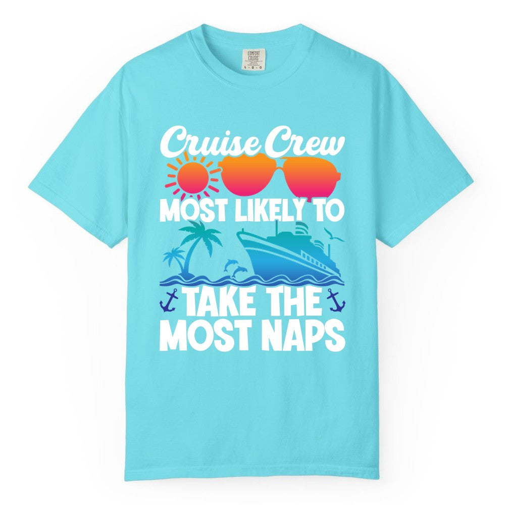 Cruise Crew Shirt - Funny Vacation Nap Shirt for Cruise Squad (Comfort Color) in Lagoon Blue - Cruise Crew Most Likely To Take The Most Naps Funny Vacation Shirt