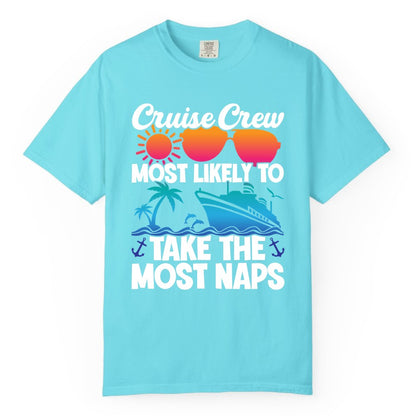 Cruise Crew Shirt - Funny Vacation Nap Shirt for Cruise Squad (Comfort Color) in Lagoon Blue - Cruise Crew Most Likely To Take The Most Naps Funny Vacation Shirt