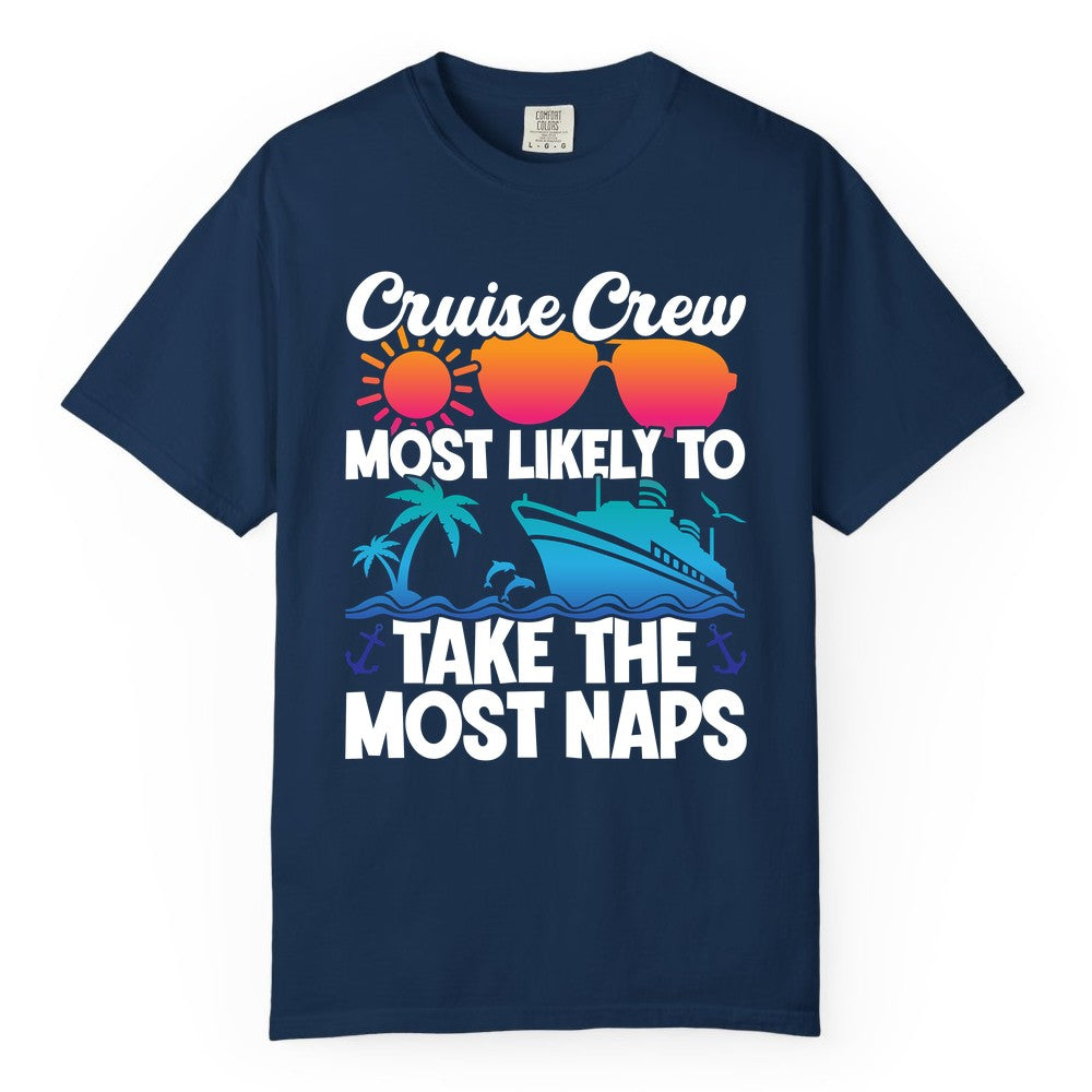 Cruise Crew Shirt - Funny Vacation Nap Shirt for Cruise Squad (Comfort Color) in Navy - Cruise Crew Most Likely To Take The Most Naps Funny Vacation Shirt