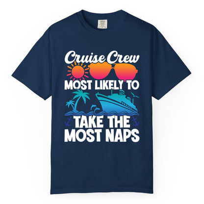 Cruise Crew Shirt - Funny Vacation Nap Shirt for Cruise Squad (Comfort Color) in Navy - Cruise Crew Most Likely To Take The Most Naps Funny Vacation Shirt