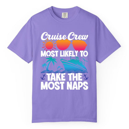 Cruise Crew Shirt - Funny Vacation Nap Shirt for Cruise Squad (Comfort Color) in Violet - Cruise Crew Most Likely To Take The Most Naps Funny Vacation Shirt