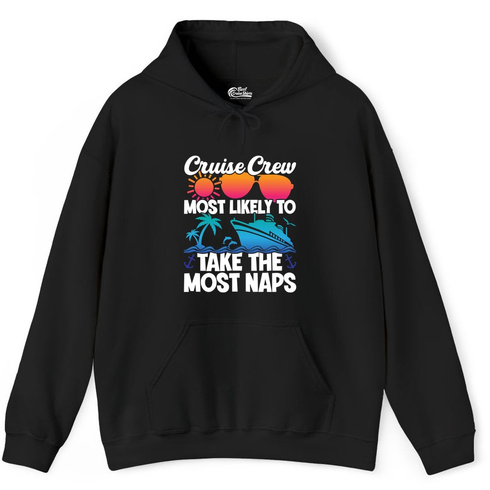 Cruise Crew Shirt - Funny Vacation Nap Shirt for Cruise Squad (Hoodie) in Black - Cruise Crew Most Likely To Take The Most Naps Funny Vacation Shirt