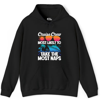 Cruise Crew Shirt - Funny Vacation Nap Shirt for Cruise Squad (Hoodie) in Black - Cruise Crew Most Likely To Take The Most Naps Funny Vacation Shirt