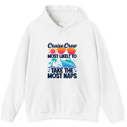 Cruise Crew Shirt - Funny Vacation Nap Shirt for Cruise Squad (Hoodie) in White - Cruise Crew Most Likely To Take The Most Naps Funny Vacation Shirt