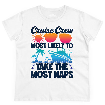 Cruise Crew Shirt - Funny Vacation Nap Shirt for Cruise Squad (Ladies Tee) in White - Cruise Crew Most Likely To Take The Most Naps Funny Vacation Shirt