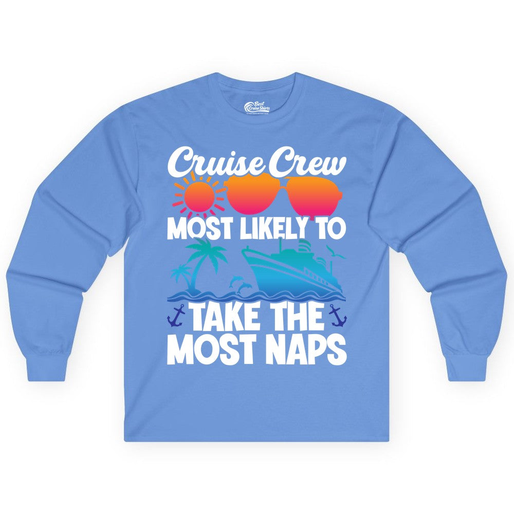 Cruise Crew Shirt - Funny Vacation Nap Shirt for Cruise Squad (Long Sleeve) in Carolina Blue - Cruise Crew Most Likely To Take The Most Naps Funny Vacation Shirt