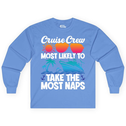 Cruise Crew Shirt - Funny Vacation Nap Shirt for Cruise Squad (Long Sleeve) in Carolina Blue - Cruise Crew Most Likely To Take The Most Naps Funny Vacation Shirt