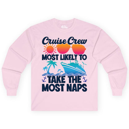 Cruise Crew Shirt - Funny Vacation Nap Shirt for Cruise Squad (Long Sleeve) in Light Pink - Cruise Crew Most Likely To Take The Most Naps Funny Vacation Shirt