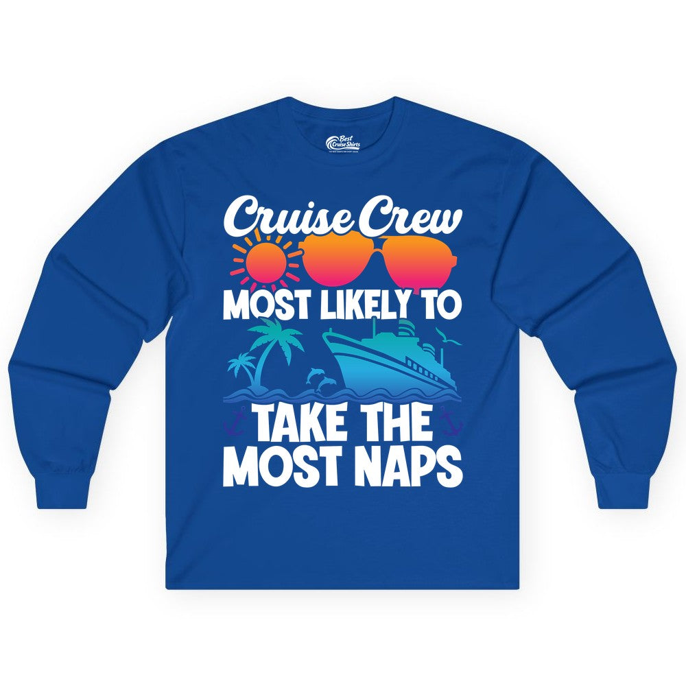 Cruise Crew Shirt - Funny Vacation Nap Shirt for Cruise Squad (Long Sleeve) in Royal - Cruise Crew Most Likely To Take The Most Naps Funny Vacation Shirt