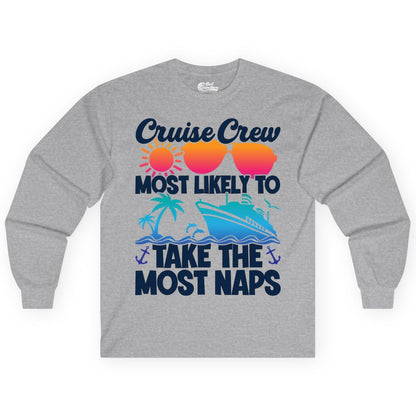 Cruise Crew Shirt - Funny Vacation Nap Shirt for Cruise Squad (Long Sleeve) in Sport Grey - Cruise Crew Most Likely To Take The Most Naps Funny Vacation Shirt