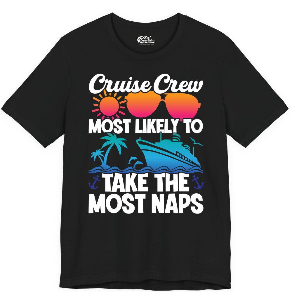 Cruise Crew Shirt - Funny Vacation Nap Shirt for Cruise Squad (Premium Tee) in Black - Cruise Crew Most Likely To Take The Most Naps Funny Vacation Shirt