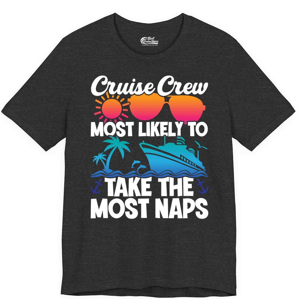 Cruise Crew Shirt - Funny Vacation Nap Shirt for Cruise Squad (Premium Tee) in Dark Grey Heather - Cruise Crew Most Likely To Take The Most Naps Funny Vacation Shirt