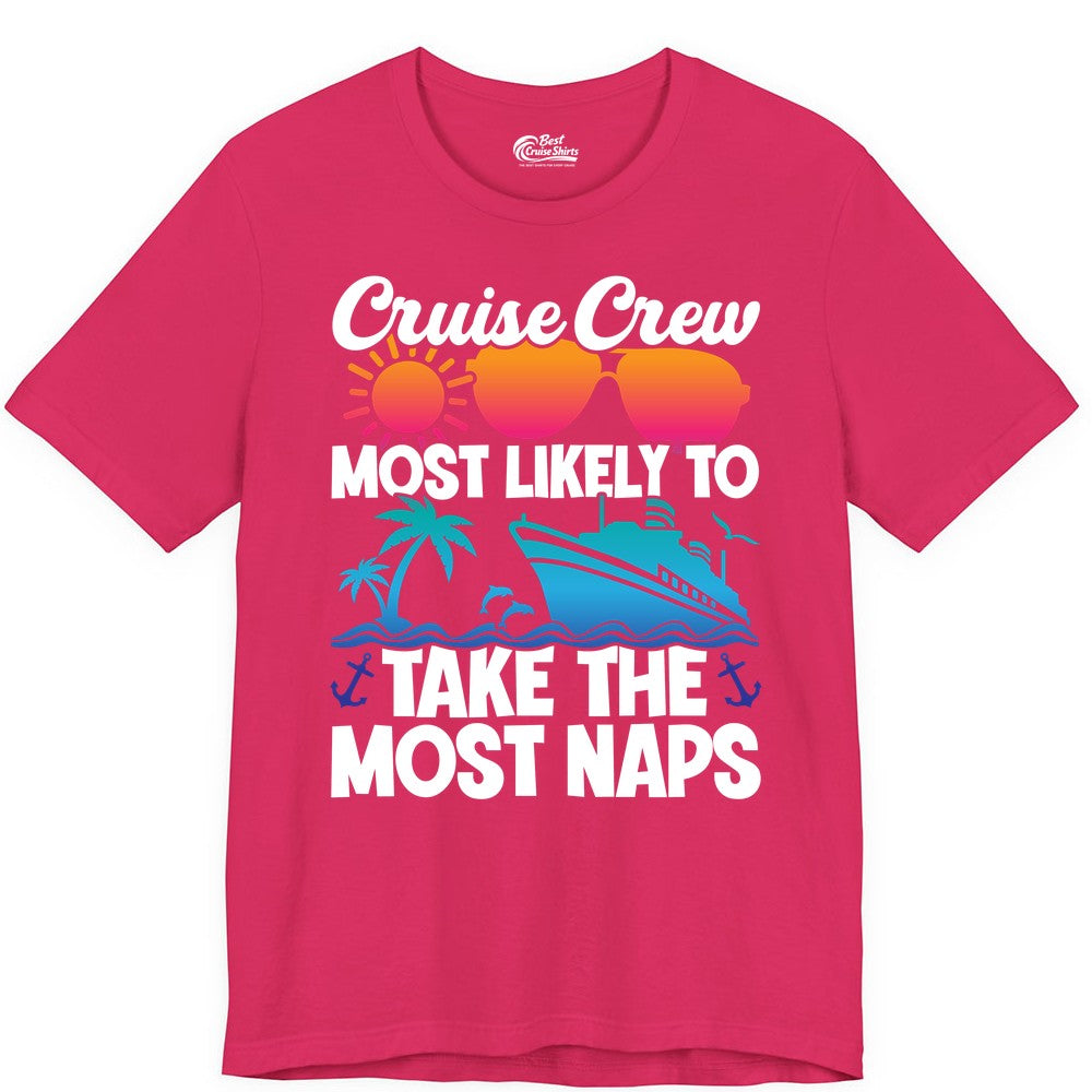 Cruise Crew Shirt - Funny Vacation Nap Shirt for Cruise Squad (Premium Tee) in Fuchsia - Cruise Crew Most Likely To Take The Most Naps Funny Vacation Shirt