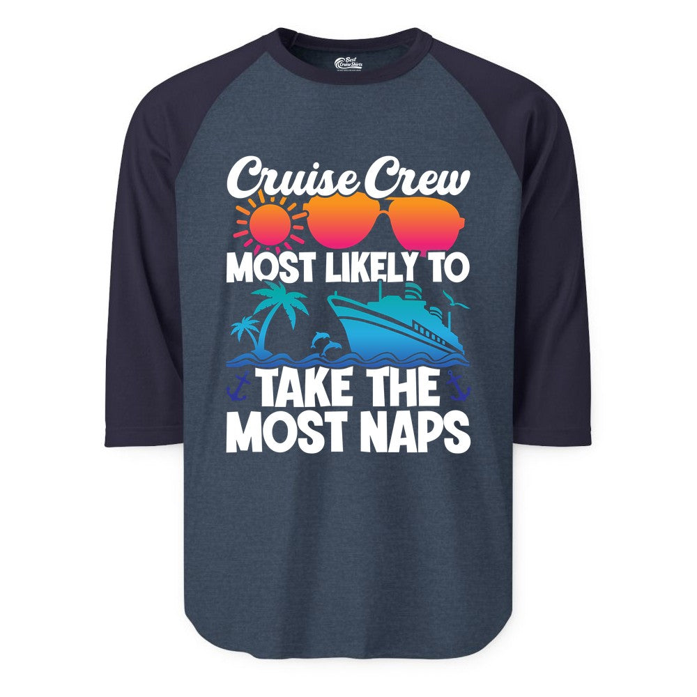 Cruise Crew Shirt - Funny Vacation Nap Shirt for Cruise Squad (Raglan) in Heather DenimNavy - Cruise Crew Most Likely To Take The Most Naps Funny Vacation Shirt