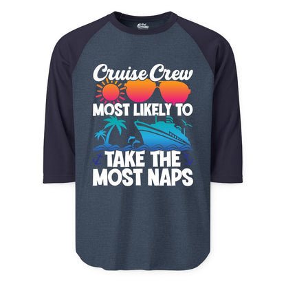 Cruise Crew Shirt - Funny Vacation Nap Shirt for Cruise Squad (Raglan) in Heather DenimNavy - Cruise Crew Most Likely To Take The Most Naps Funny Vacation Shirt