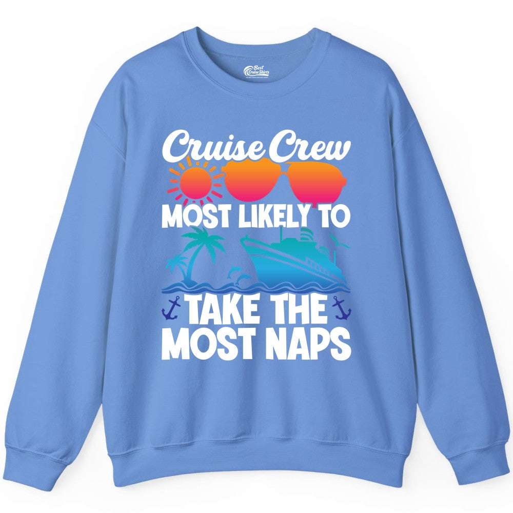 Cruise Crew Shirt - Funny Vacation Nap Shirt for Cruise Squad (Sweatshirt) in Carolina Blue - Cruise Crew Most Likely To Take The Most Naps Funny Vacation Shirt