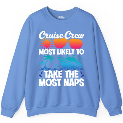 Cruise Crew Shirt - Funny Vacation Nap Shirt for Cruise Squad (Sweatshirt) in Carolina Blue - Cruise Crew Most Likely To Take The Most Naps Funny Vacation Shirt