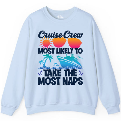 Cruise Crew Shirt - Funny Vacation Nap Shirt for Cruise Squad (Sweatshirt) in Light Blue - Cruise Crew Most Likely To Take The Most Naps Funny Vacation Shirt