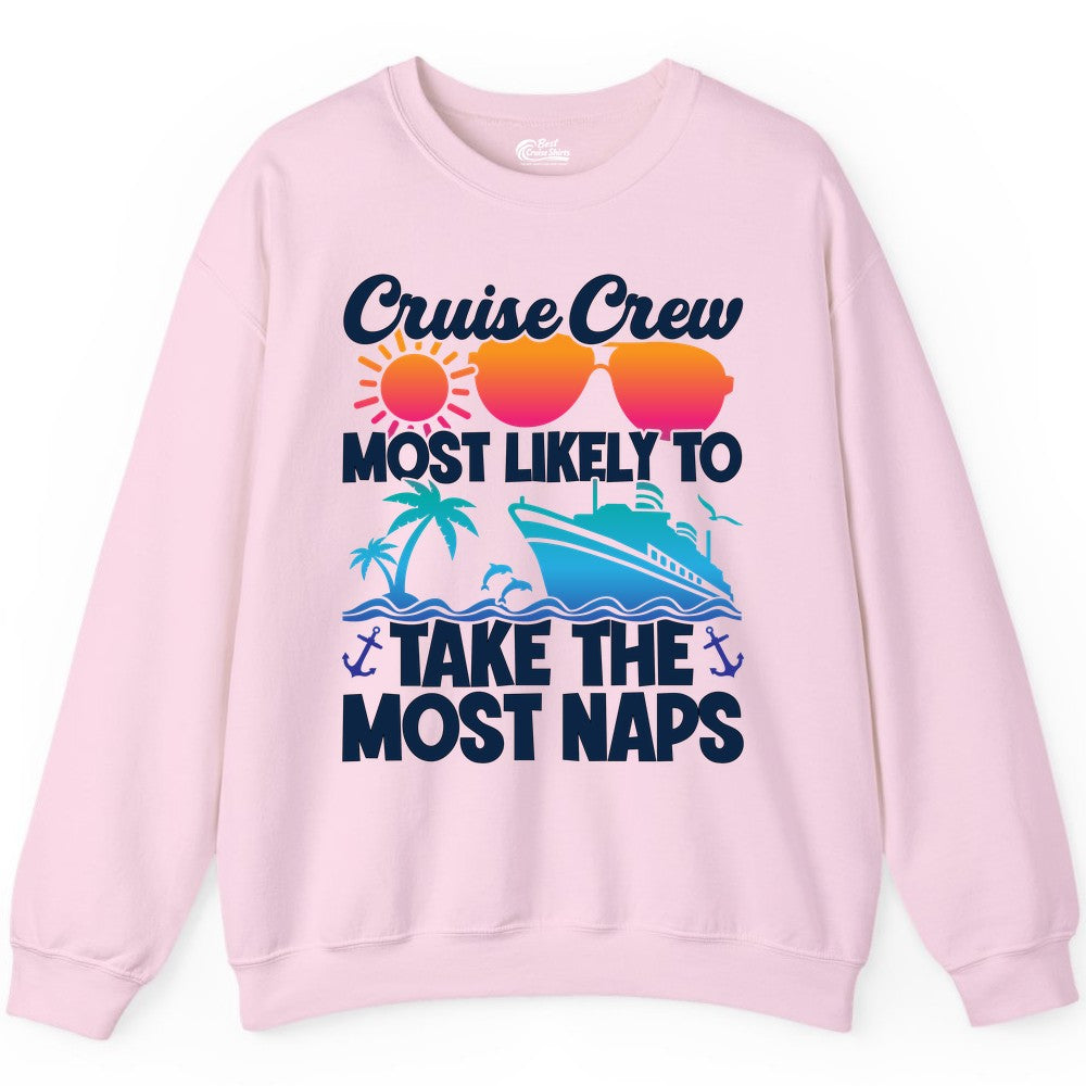 Cruise Crew Shirt - Funny Vacation Nap Shirt for Cruise Squad (Sweatshirt) in Light Pink - Cruise Crew Most Likely To Take The Most Naps Funny Vacation Shirt