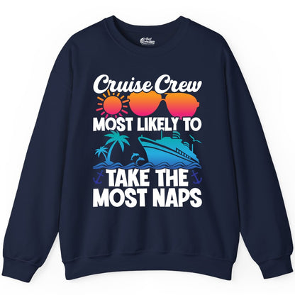 Cruise Crew Shirt - Funny Vacation Nap Shirt for Cruise Squad (Sweatshirt) in Navy - Cruise Crew Most Likely To Take The Most Naps Funny Vacation Shirt