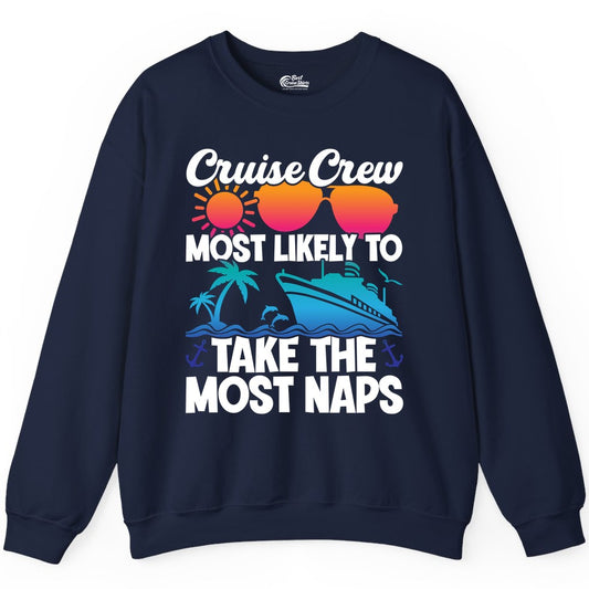 Cruise Crew Shirt - Funny Vacation Nap Shirt for Cruise Squad (Sweatshirt) in Navy - Cruise Crew Most Likely To Take The Most Naps Funny Vacation Shirt