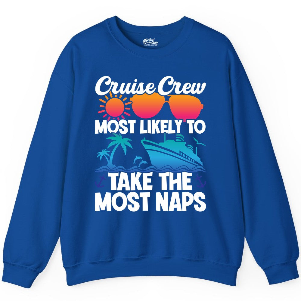 Cruise Crew Shirt - Funny Vacation Nap Shirt for Cruise Squad (Sweatshirt) in Royal - Cruise Crew Most Likely To Take The Most Naps Funny Vacation Shirt