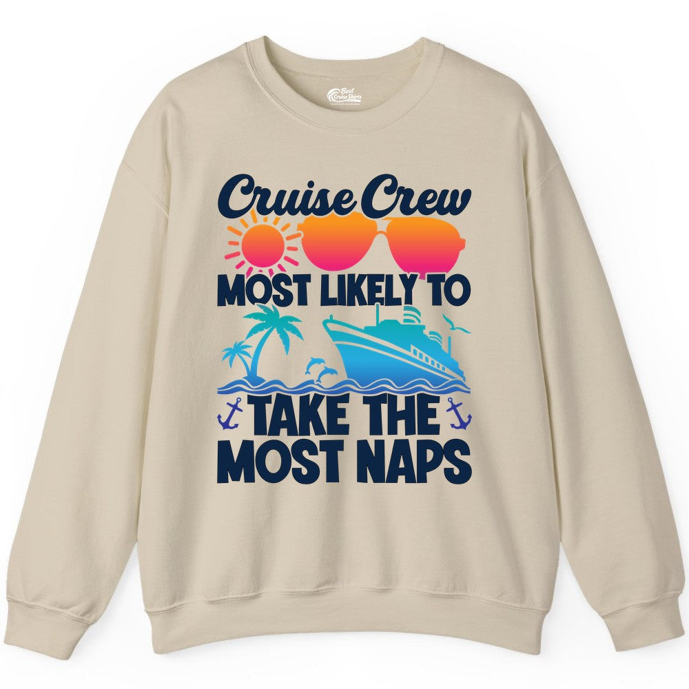 Cruise Crew Shirt - Funny Vacation Nap Shirt for Cruise Squad (Sweatshirt) in Sand - Cruise Crew Most Likely To Take The Most Naps Funny Vacation Shirt