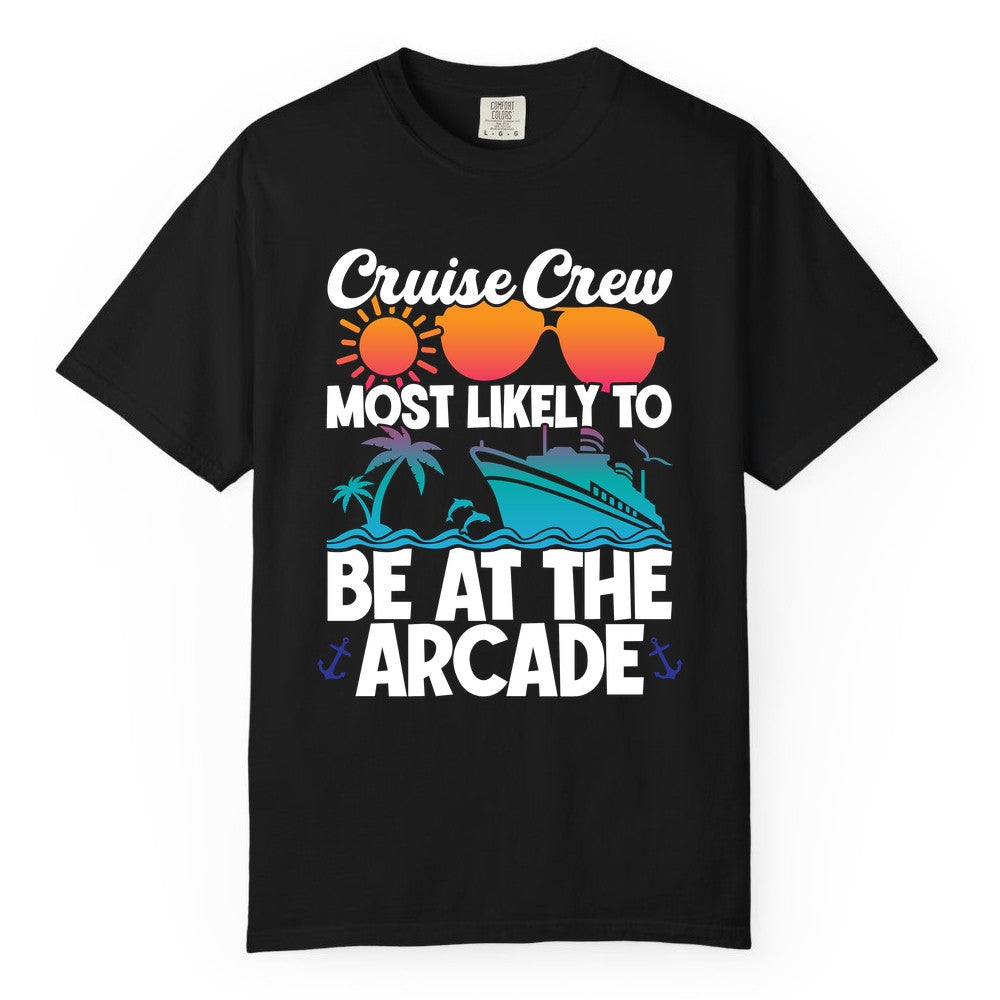 Cruise Crew Shirt - Funny Arcade Lover Vacation Group Tee (Comfort Color) in Black - Cruise Crew Most Likely To Be At The Arcade Shirt Tropical Fun