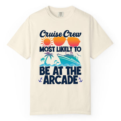 Cruise Crew Shirt - Funny Arcade Lover Vacation Group Tee (Comfort Color) in Ivory - Cruise Crew Most Likely To Be At The Arcade Shirt Tropical Fun