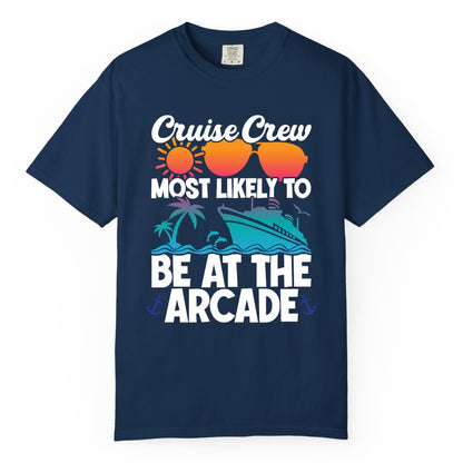 Cruise Crew Shirt - Funny Arcade Lover Vacation Group Tee (Comfort Color) in Navy - Cruise Crew Most Likely To Be At The Arcade Shirt Tropical Fun