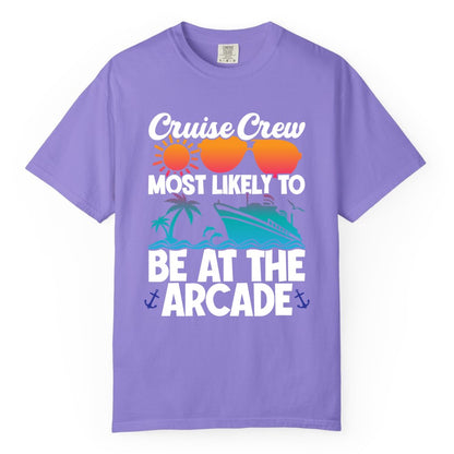 Cruise Crew Shirt - Funny Arcade Lover Vacation Group Tee (Comfort Color) in Violet - Cruise Crew Most Likely To Be At The Arcade Shirt Tropical Fun