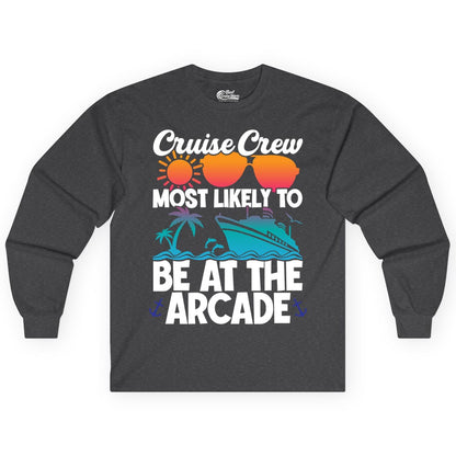 Cruise Crew Shirt - Funny Arcade Lover Vacation Group Tee (Long Sleeve) in Dark Heather - Cruise Crew Most Likely To Be At The Arcade Shirt Tropical Fun