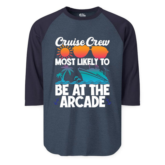 Cruise Crew Shirt - Funny Arcade Lover Vacation Group Tee (Raglan) in Heather DenimNavy - Cruise Crew Most Likely To Be At The Arcade Shirt Tropical Fun
