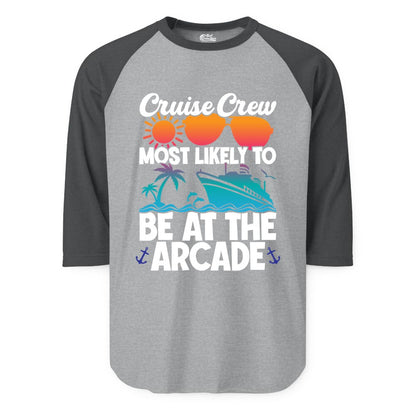 Cruise Crew Shirt - Funny Arcade Lover Vacation Group Tee (Raglan) in Heather GreyHeather Charcoal - Cruise Crew Most Likely To Be At The Arcade Shirt Tropical Fun