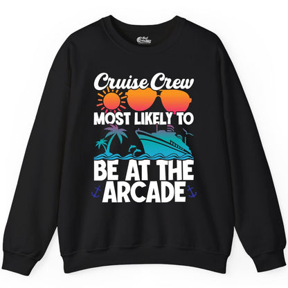 Cruise Crew Shirt - Funny Arcade Lover Vacation Group Tee (Sweatshirt) in Black - Cruise Crew Most Likely To Be At The Arcade Shirt Tropical Fun