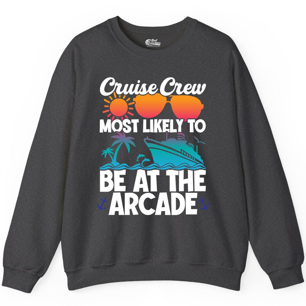 Cruise Crew Shirt - Funny Arcade Lover Vacation Group Tee (Sweatshirt) in Dark Heather - Cruise Crew Most Likely To Be At The Arcade Shirt Tropical Fun