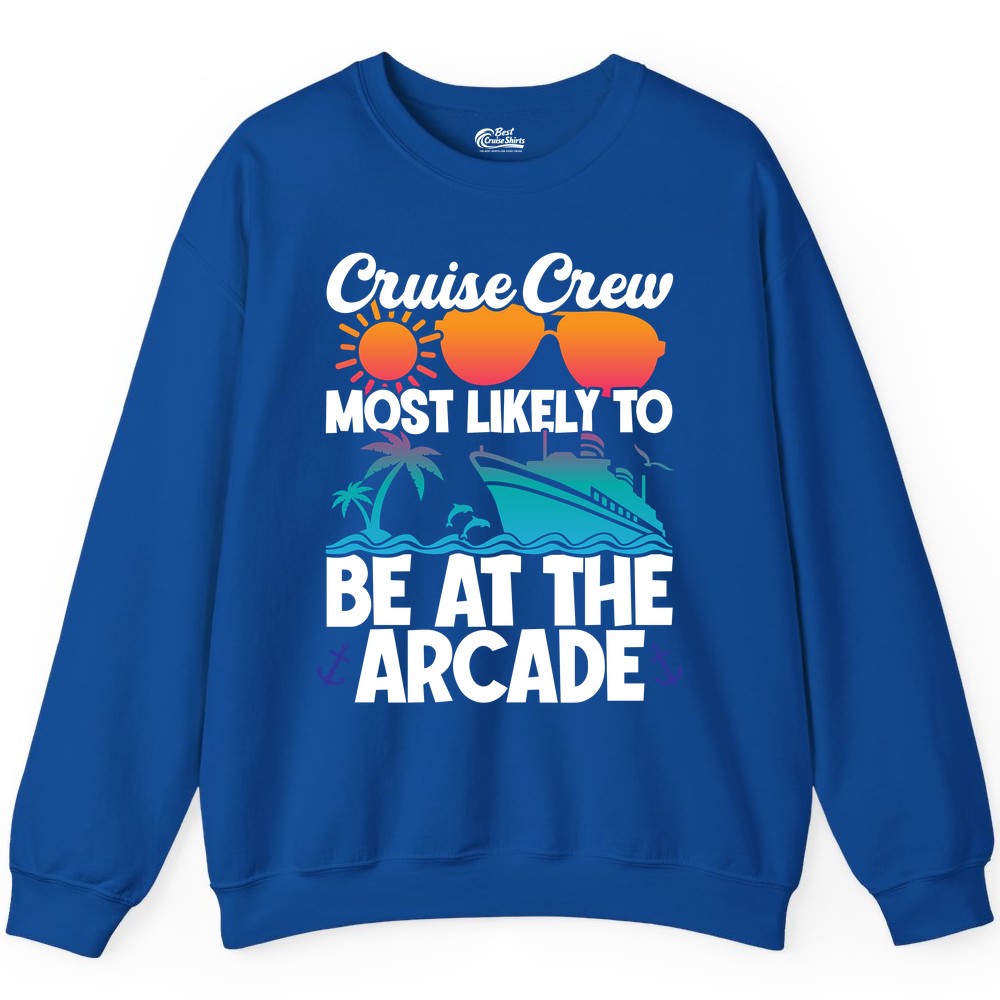 Cruise Crew Shirt - Funny Arcade Lover Vacation Group Tee (Sweatshirt) in Royal - Cruise Crew Most Likely To Be At The Arcade Shirt Tropical Fun