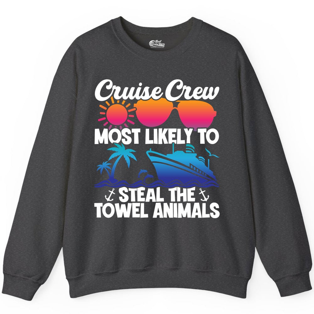 Cruise Crew Shirt - Funny Towel Animal Cruise Group Apparel (Sweatshirt) in Dark Heather - Cruise Crew Most Likely to Steal the Towel Animals Shirt