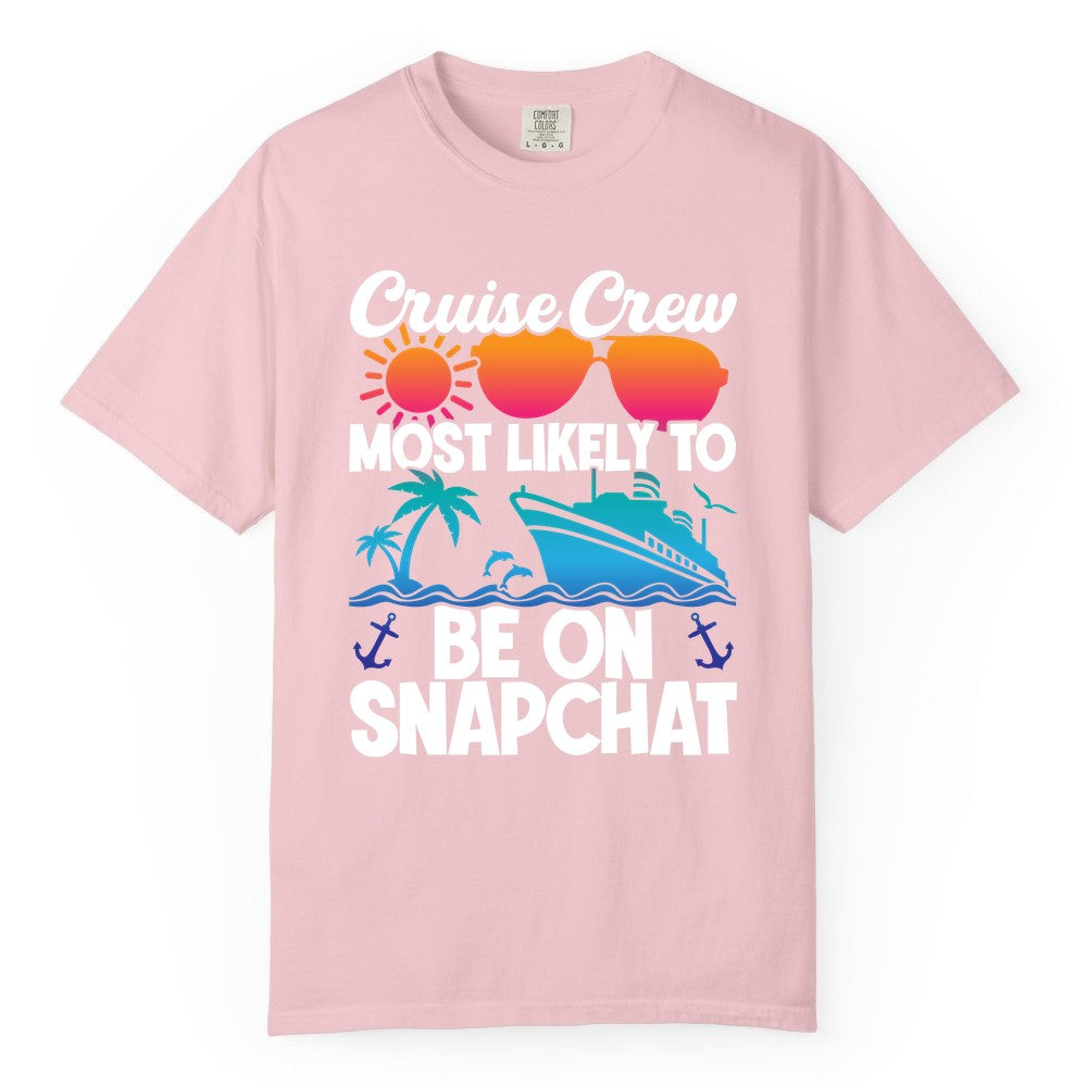 Cruise Crew Shirt - Funny Cruise Vacation Apparel for Snapchat Fans (Comfort Color) in Blossom - Cruise Crew Most Likely to Be on Snapchat Colorful Cruise Shirt