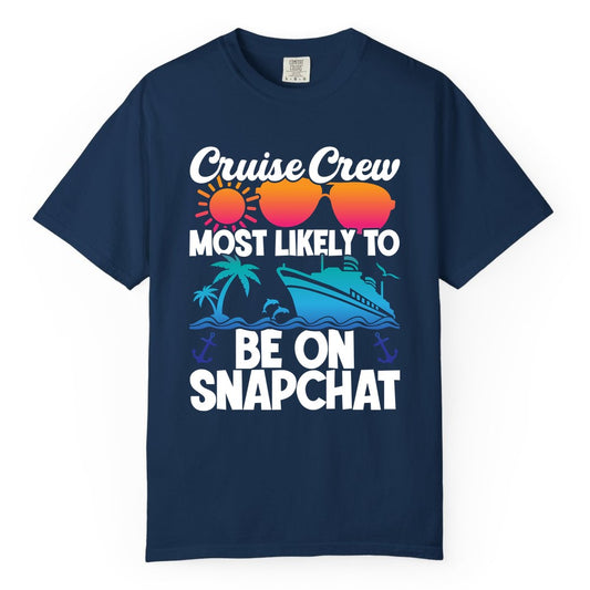 Cruise Crew Shirt - Funny Cruise Vacation Apparel for Snapchat Fans (Comfort Color) in Navy - Cruise Crew Most Likely to Be on Snapchat Colorful Cruise Shirt